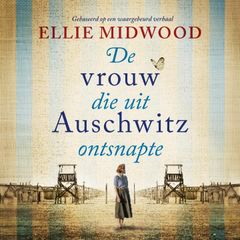 De vrouw die uit Auschwitz ontsnapte