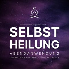 Selbstheilung - Ich bitte um den göttlichen Heilstrom