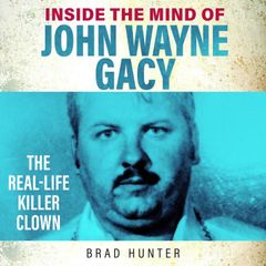 Inside the Mind of John Wayne Gacy