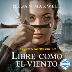 Las guerreras Maxwell, 9. Libre como el viento