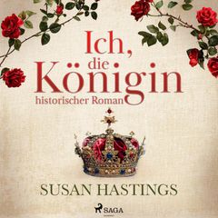 Ich, die Königin - historischer Roman