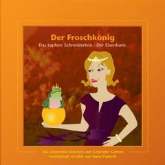 Der Froschkönig / Das tapfere Schneiderlein / Der Eisenhans