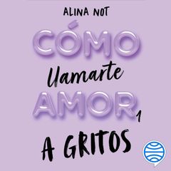 Cómo llamarte amor 1. A gritos