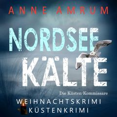 Nordsee Kälte - Die Küsten-Kommissare (Die Nordsee-Kommissare 11)