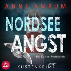 Nordsee Angst - Die Küsten-Kommissare: Küstenkrimi (Die Nordsee-Kommissare 10)