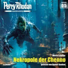 Perry Rhodan Androiden 05: Nekropole der Chenno