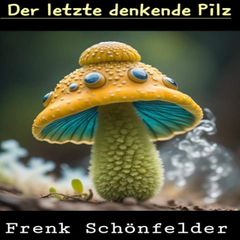 Der letzte denkende Pilz