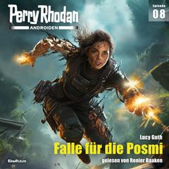 Perry Rhodan Androiden 08: Falle für die Posmi