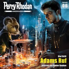 Perry Rhodan Androiden 06: Adams Ruf