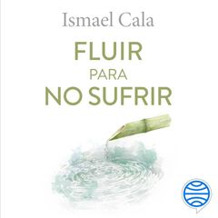 Fluir para no sufrir