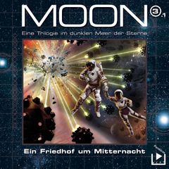 Das dunkle Meer der Sterne – Moon Trilogie 3.1 - Ein Friedhof um Mitternacht Teil 1