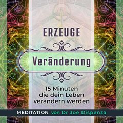 Meditation - Erzeuge Veränderung