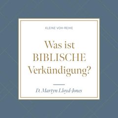 Was ist biblische Verkündigung?