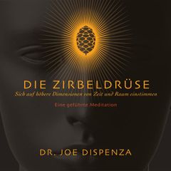 Meditation - Die Zirbeldrüse