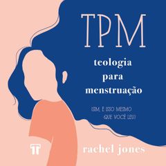 TPM: Teologia para Menstruação