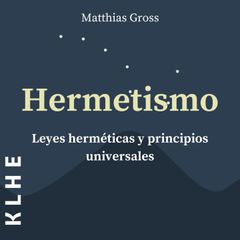 Hermetismo, Leyes Herméticas y Principios Universales