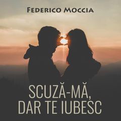 Scuză-mă, dar te iubesc