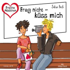 Freche Mädchen: Frag nicht – küss mich