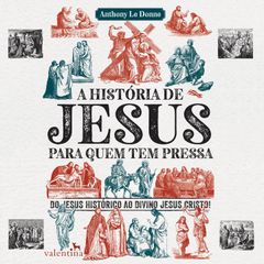 A história de Jesus para quem tem pressa