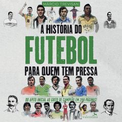 A História do Futebol para Quem Tem Pressa