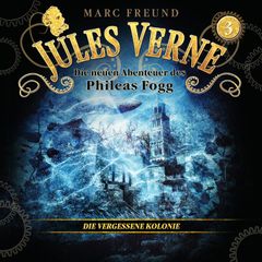 Die neuen Hörbuch-Abenteuer des Phileas Fogg, Folge 3: Die vergessene Kolonie