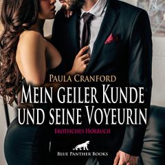 Mein geiler Kunde und seine Voyeurin / Erotik Audio Story / Erotisches Hörbuch