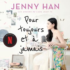 Les amours de Lara Jean T3 - Pour toujours et à jamais