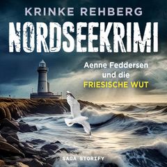 NORDSEEKRIMI - Aenne Feddersen und die friesische Wut: Küstenkrimi