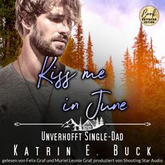 Kiss me in June: Unverhofft Single-Dad