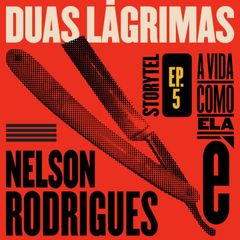 Duas lágrimas - A vida como ela é - T1E5