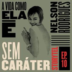 Sem caráter - A vida como ela é - T1E10