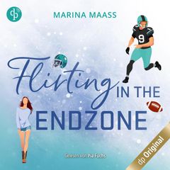 Flirting in the Endzone - Eine Fake Dating, New Adult Sports Romance