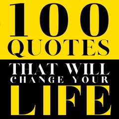 100 Quotes That Will Change Your life