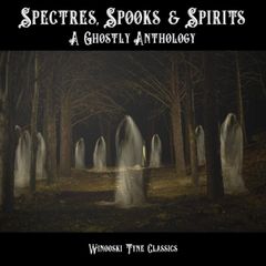 Spectres, Spooks & Spirits