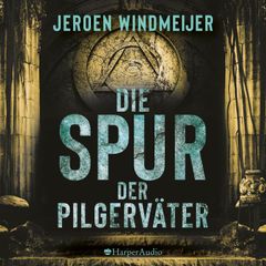 Die Spur der Pilgerväter (ungekürzt)