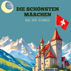 Die schönsten Märchen aus der Schweiz