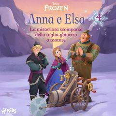 Frozen - Anna e Elsa 4 - La misteriosa scomparsa della taglia-ghiaccio a motore