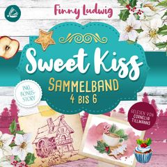 Sweet Kiss: Sammelband 4-6 (inkl. neuer Bonusstory)