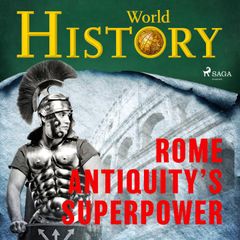 Rome - Antiquity's superpower