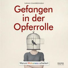 Gefangen in der Opferrolle: Warum Wokeness scheitert