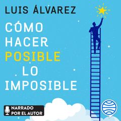 Cómo hacer posible lo imposible