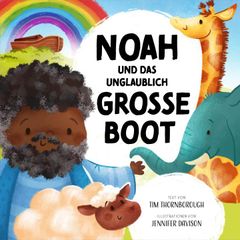 Noah und das unglaublich große Boot