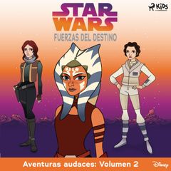 Star Wars - Fuerzas del destino - Aventuras audaces: Volumen 2