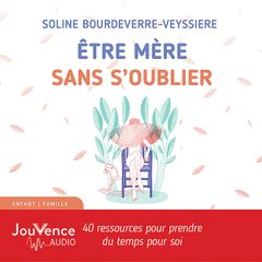 Être mère sans s'oublier