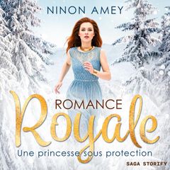 Une princesse sous protection - Romance royale T01