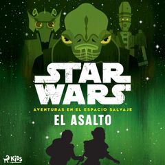 Star Wars: Aventuras en el Espacio Salvaje - El asalto