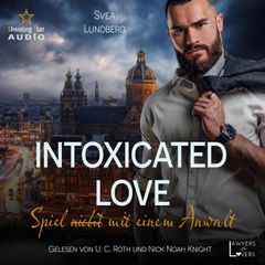 Intoxicated Love: Spiel (nicht) mit einem Anwalt