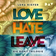 LOVE – HATE – LEAVE. Die Don't-Trilogie