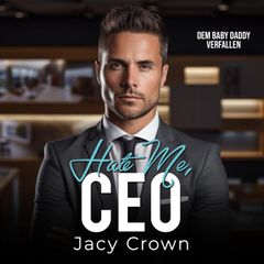 Hate me, CEO: Dem Baby Daddy verfallen (Unexpected Love Stories 12)