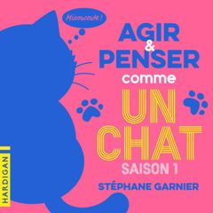 Agir et penser comme un chat - Saison 1